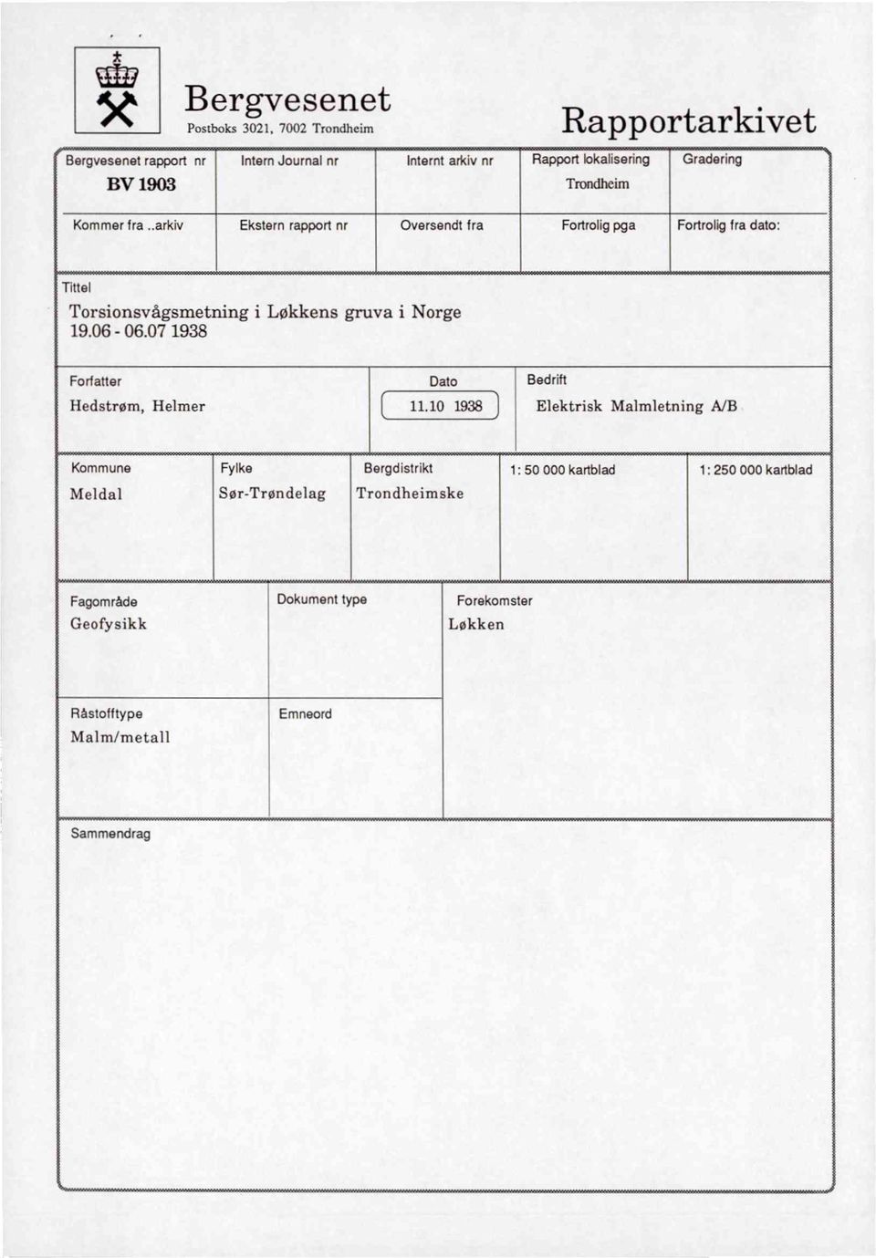 .arkiv Ekstern rapport nroversendt fra Fortrolig pgafortrolig fra dato: Tittel Torsionsvågsmetning i Løkkens gruva i Norge 19.06-06.