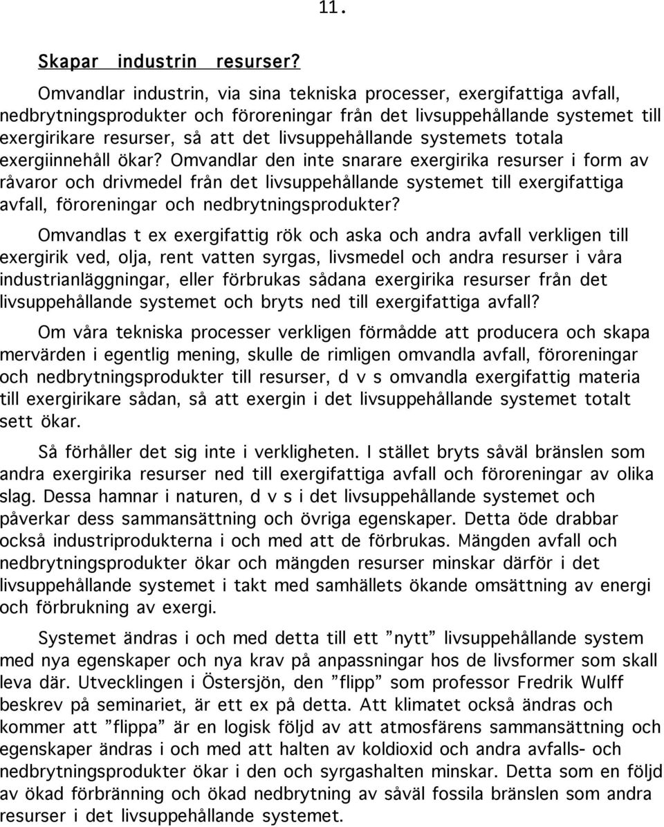 livsuppehållande systemets totala exergiinnehåll ökar?