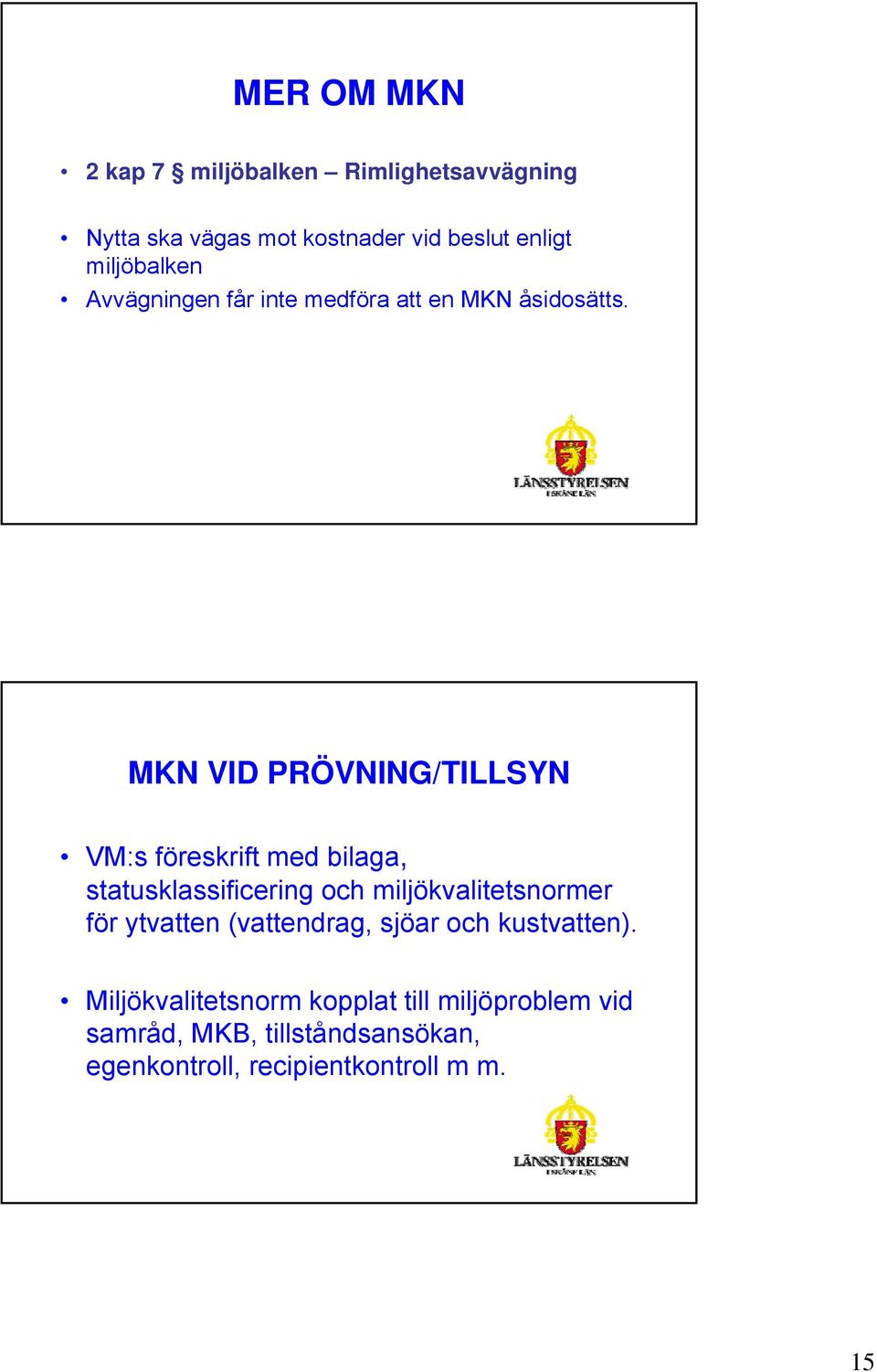 MKN VID PRÖVNING/TILLSYN VM:s föreskrift med bilaga, statusklassificering och miljökvalitetsnormer för