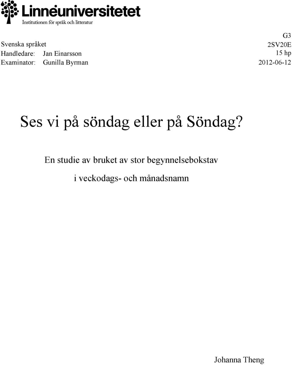 2012-06-12 Ses vi på söndag eller på Söndag?