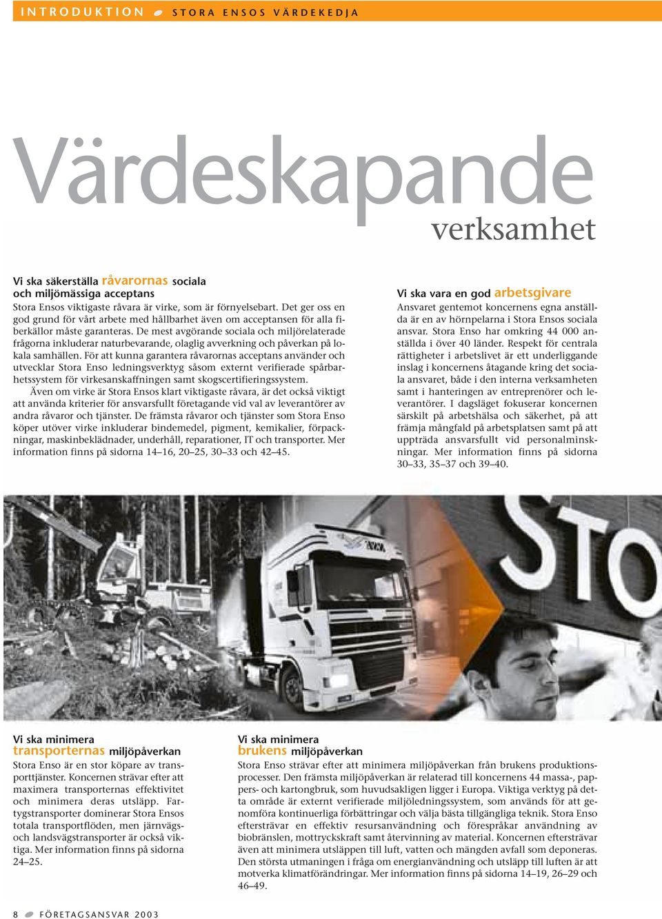 De mest avgörande sociala och miljörelaterade frågorna inkluderar naturbevarande, olaglig avverkning och påverkan på lokala samhällen.