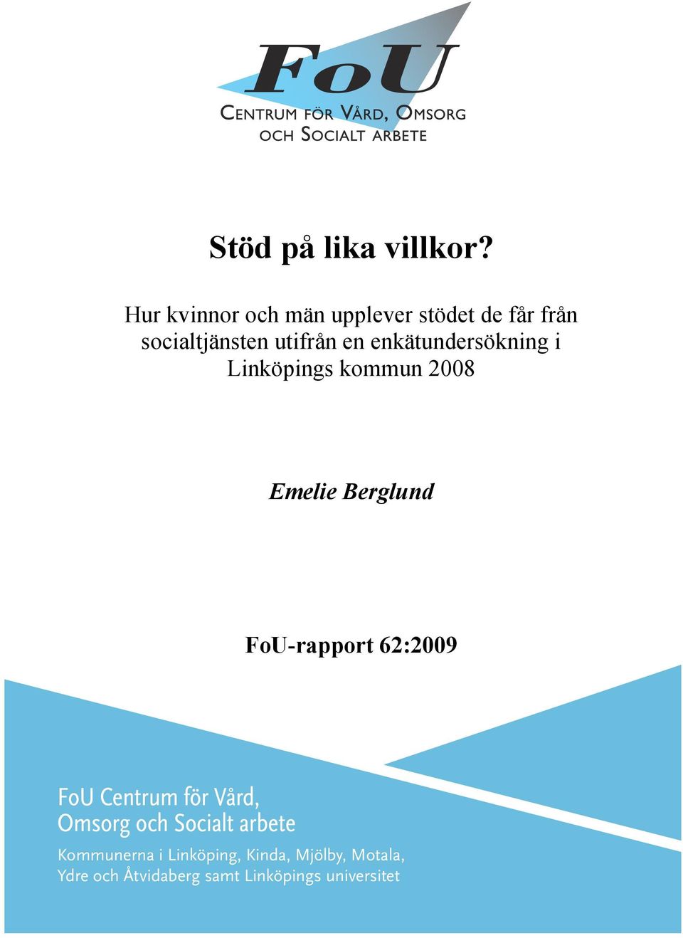 enkätundersökning i Linköpings kommun 2008 Emelie Berglund FoU-rapport 62:2009