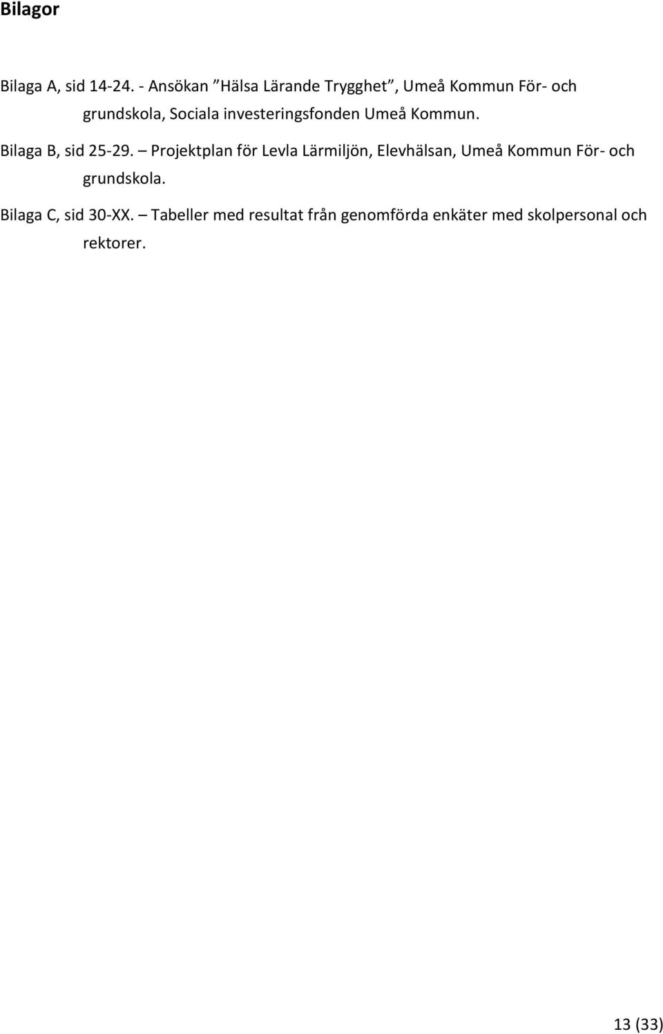 investeringsfonden Umeå Kommun. Bilaga B, sid 25-29.