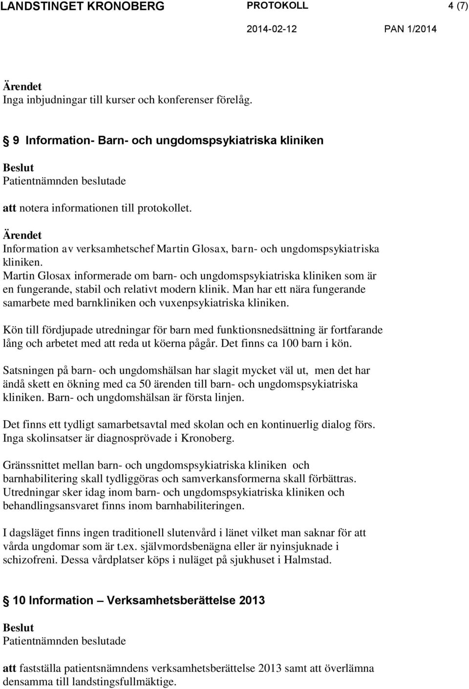 Martin Glosax informerade om barn- och ungdomspsykiatriska kliniken som är en fungerande, stabil och relativt modern klinik.