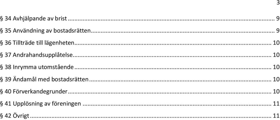 .. 10 38 Inrymma utomstående... 10 39 Ändamål med bostadsrätten.