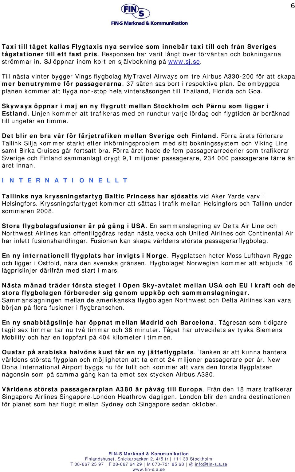 37 säten sas bort i respektive plan. De ombyggda planen kommer att flyga non-stop hela vintersäsongen till Thailand, Florida och Goa.