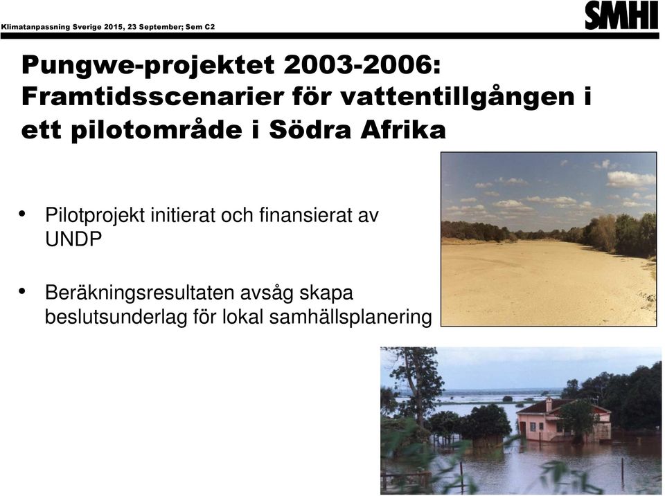 i Södra Afrika Pilotprojekt initierat och finansierat av UNDP