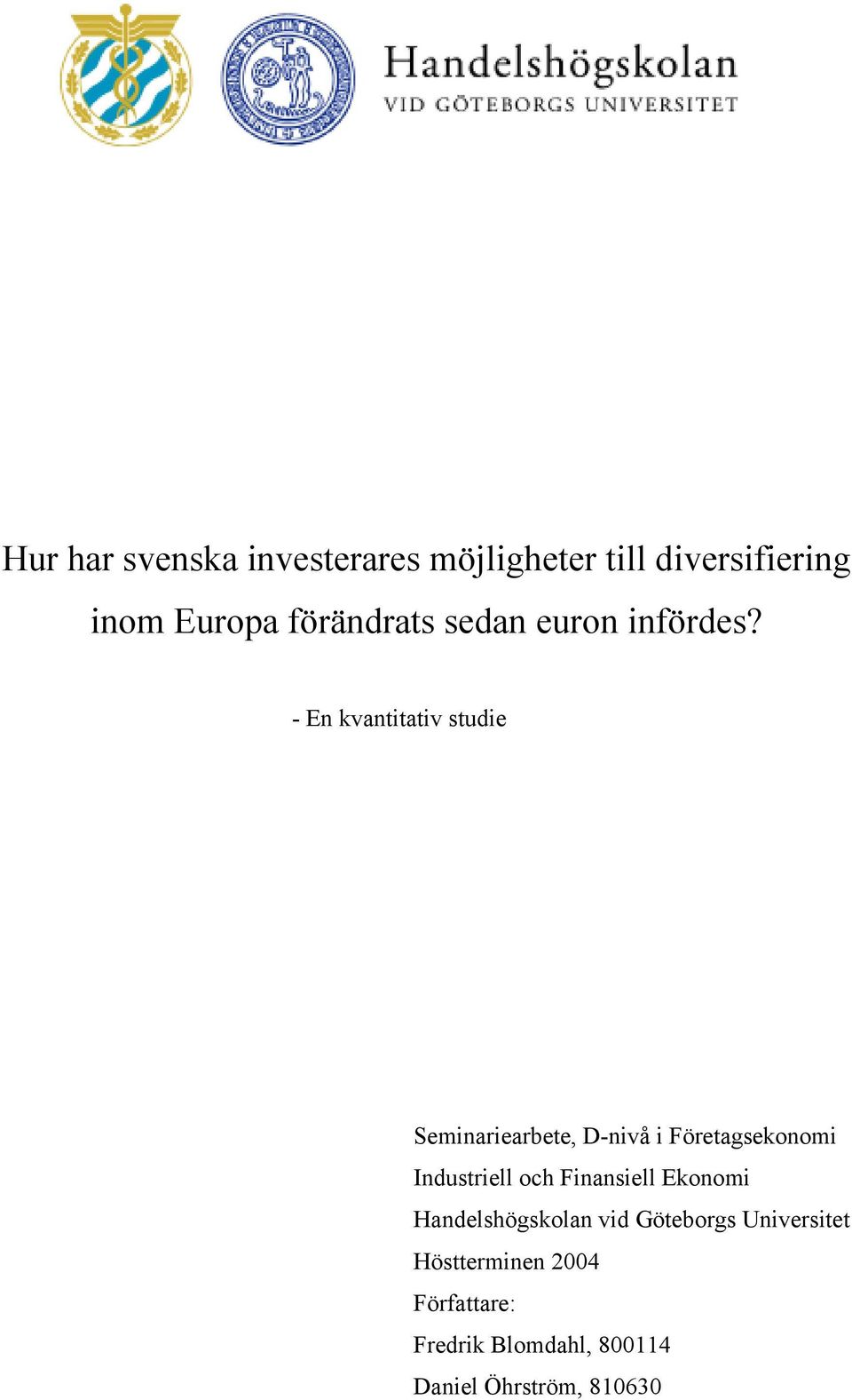 - En kvantitativ studie Seminariearbete, D-nivå i Företagsekonomi Industriell och