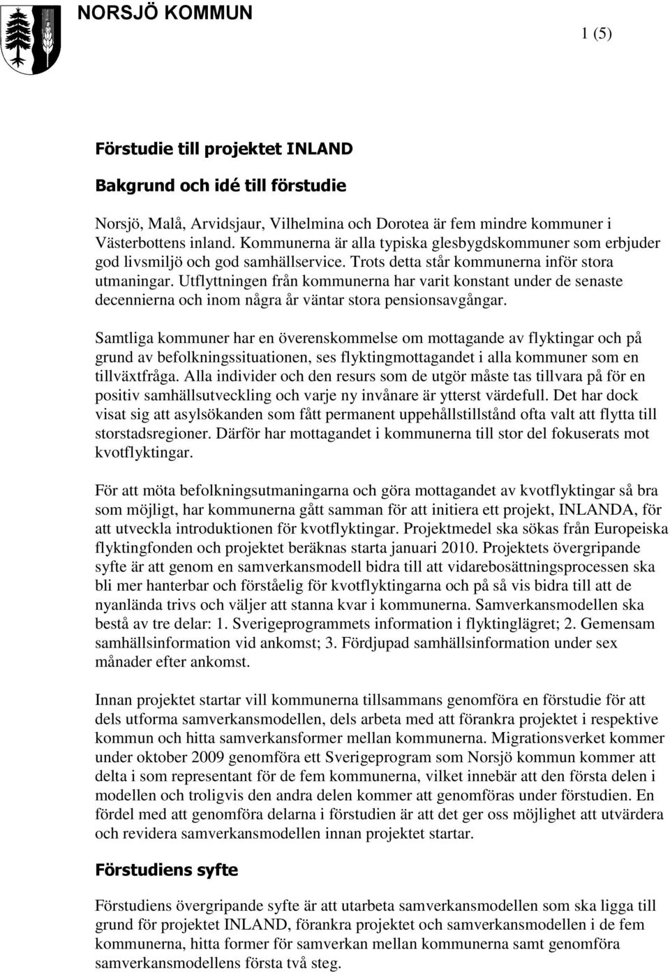 Utflyttningen från kommunerna har varit konstant under de senaste decennierna och inom några år väntar stora pensionsavgångar.