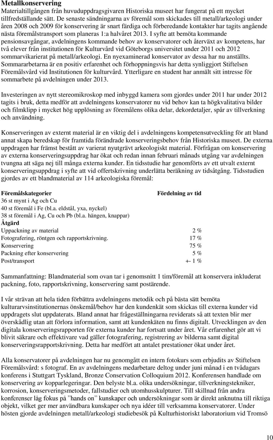 föremålstransport som planeras 1:a halvåret 2013.