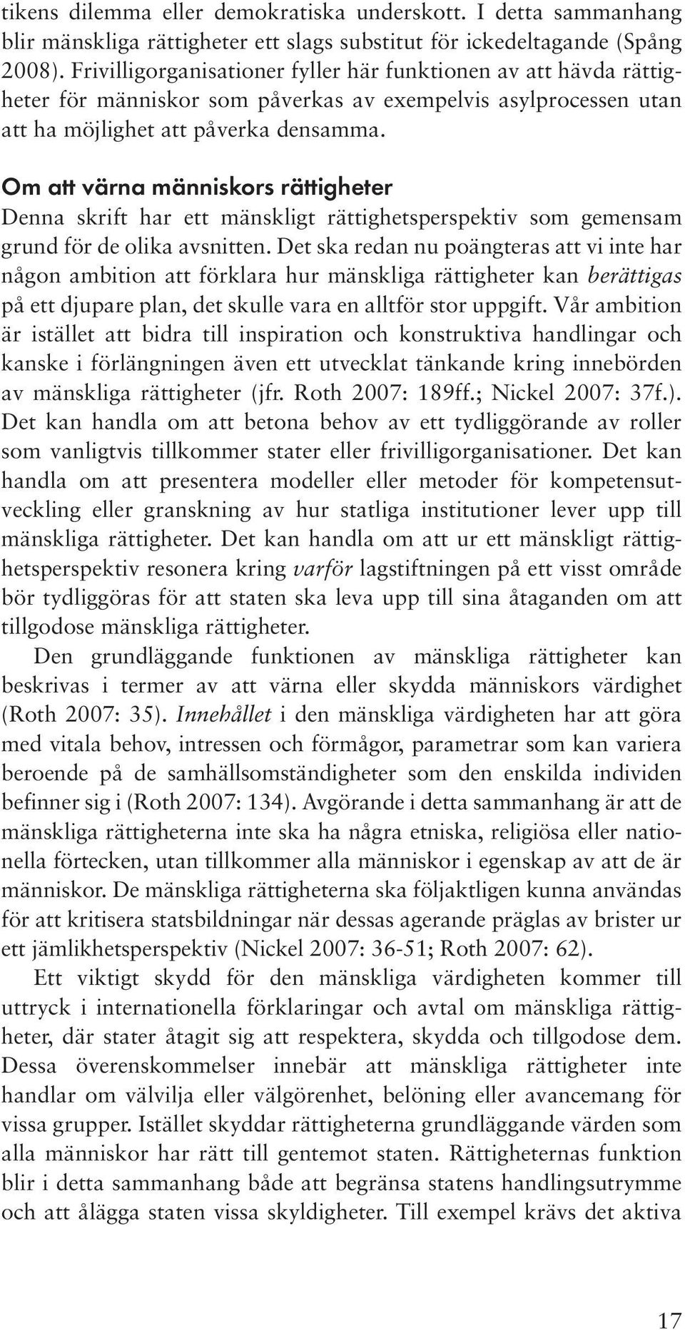 Om att värna människors rättigheter Denna skrift har ett mänskligt rättighetsperspektiv som gemensam grund för de olika avsnitten.