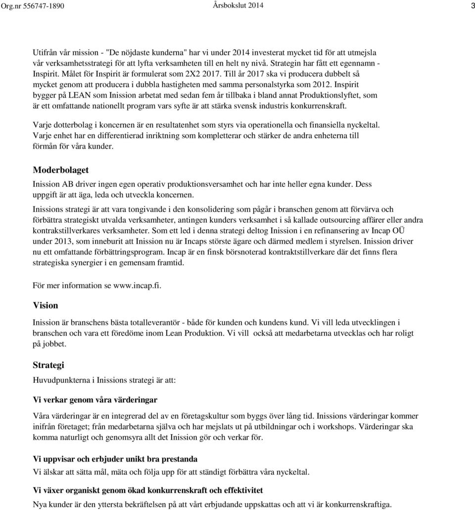 Till år 2017 ska vi producera dubbelt så mycket genom att producera i dubbla hastigheten med samma personalstyrka som 2012.