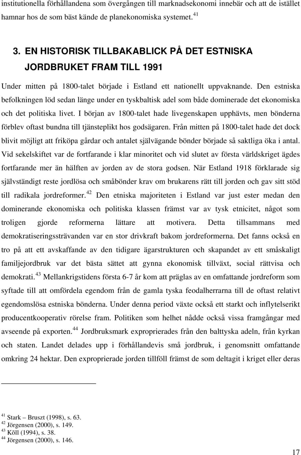 Den estniska befolkningen löd sedan länge under en tyskbaltisk adel som både dominerade det ekonomiska och det politiska livet.