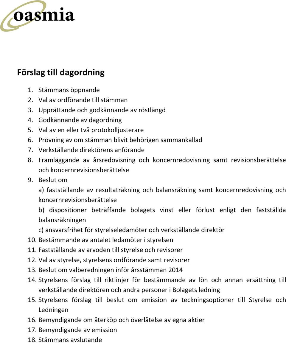 Framläggande av årsredovisning och koncernredovisning samt revisionsberättelse och koncernrevisionsberättelse 9.