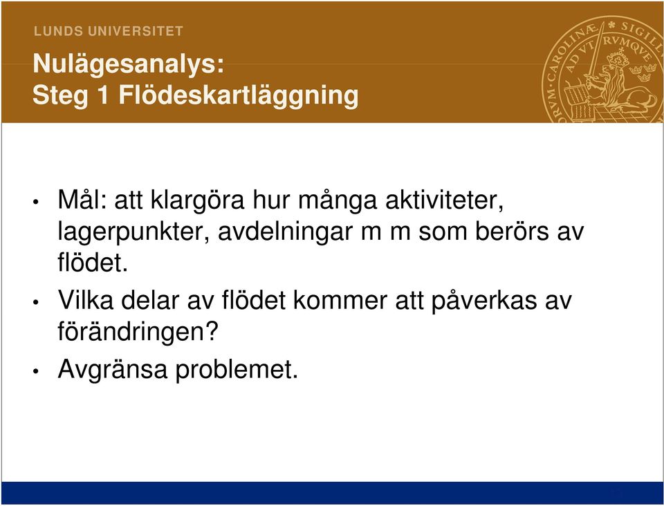 avdelningar m m som berörs av flödet.