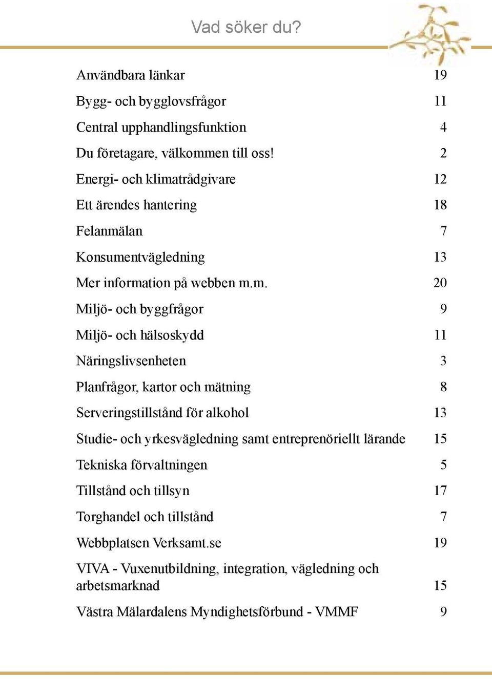 trådgivare 12 Ett ärendes hantering 18 Felanmä