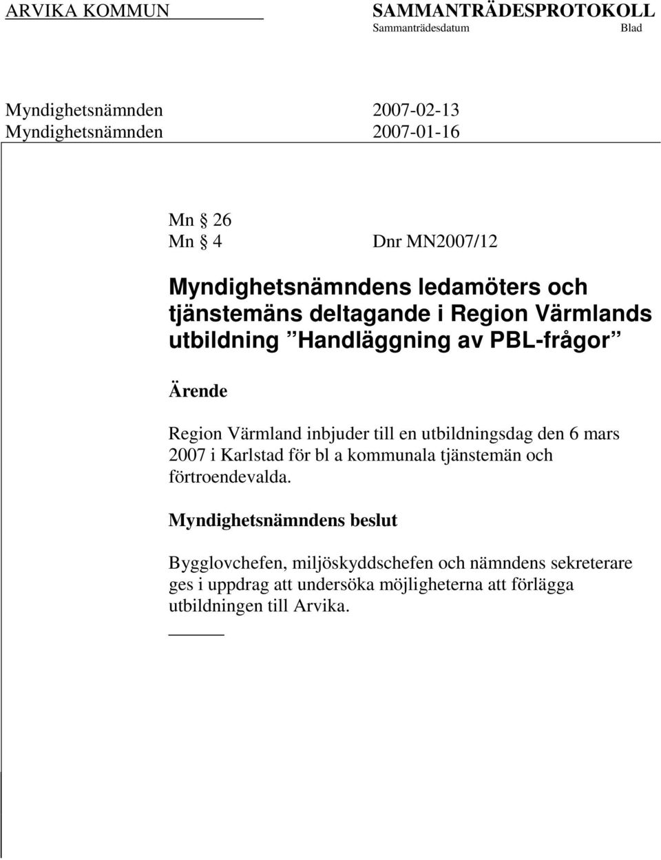 mars 2007 i Karlstad för bl a kommunala tjänstemän och förtroendevalda.