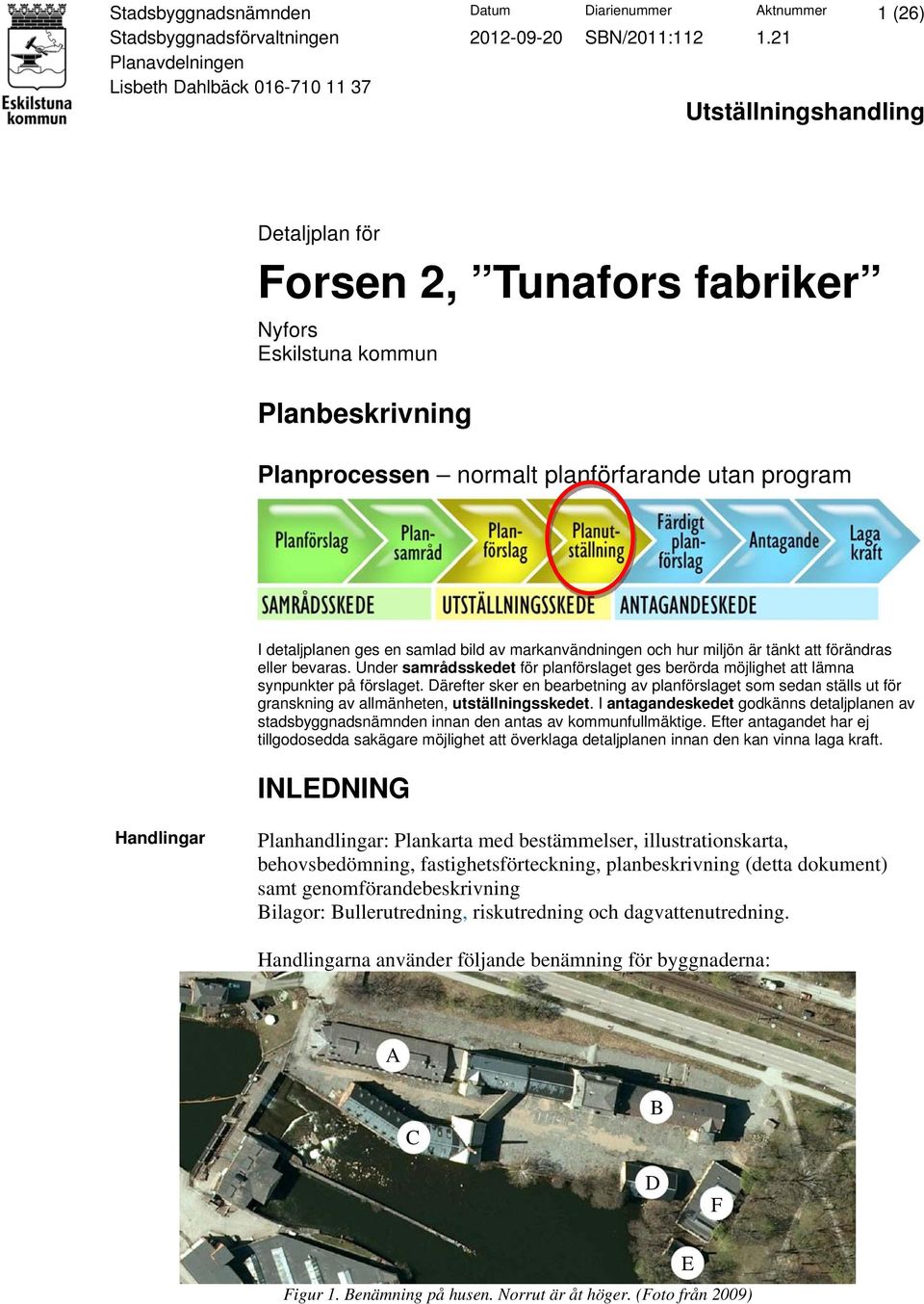 program I detaljplanen ges en samlad bild av markanvändningen och hur miljön är tänkt att förändras eller bevaras.