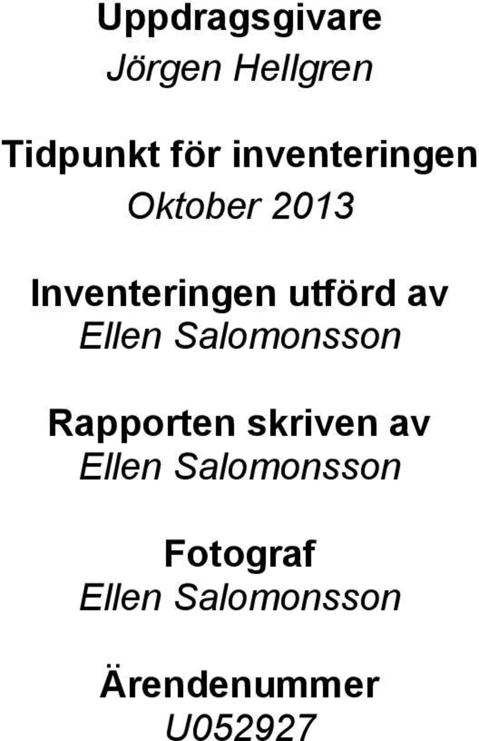 av Ellen Salomonsson Rapporten skriven av Ellen