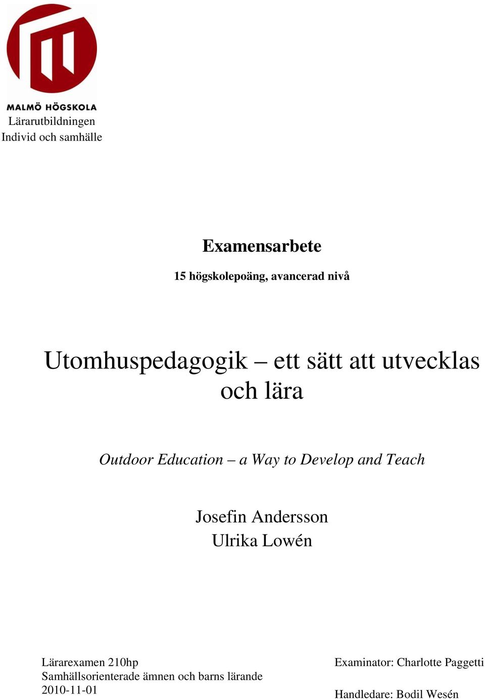 Develop and Teach Josefin Andersson Ulrika Lowén Lärarexamen 210hp