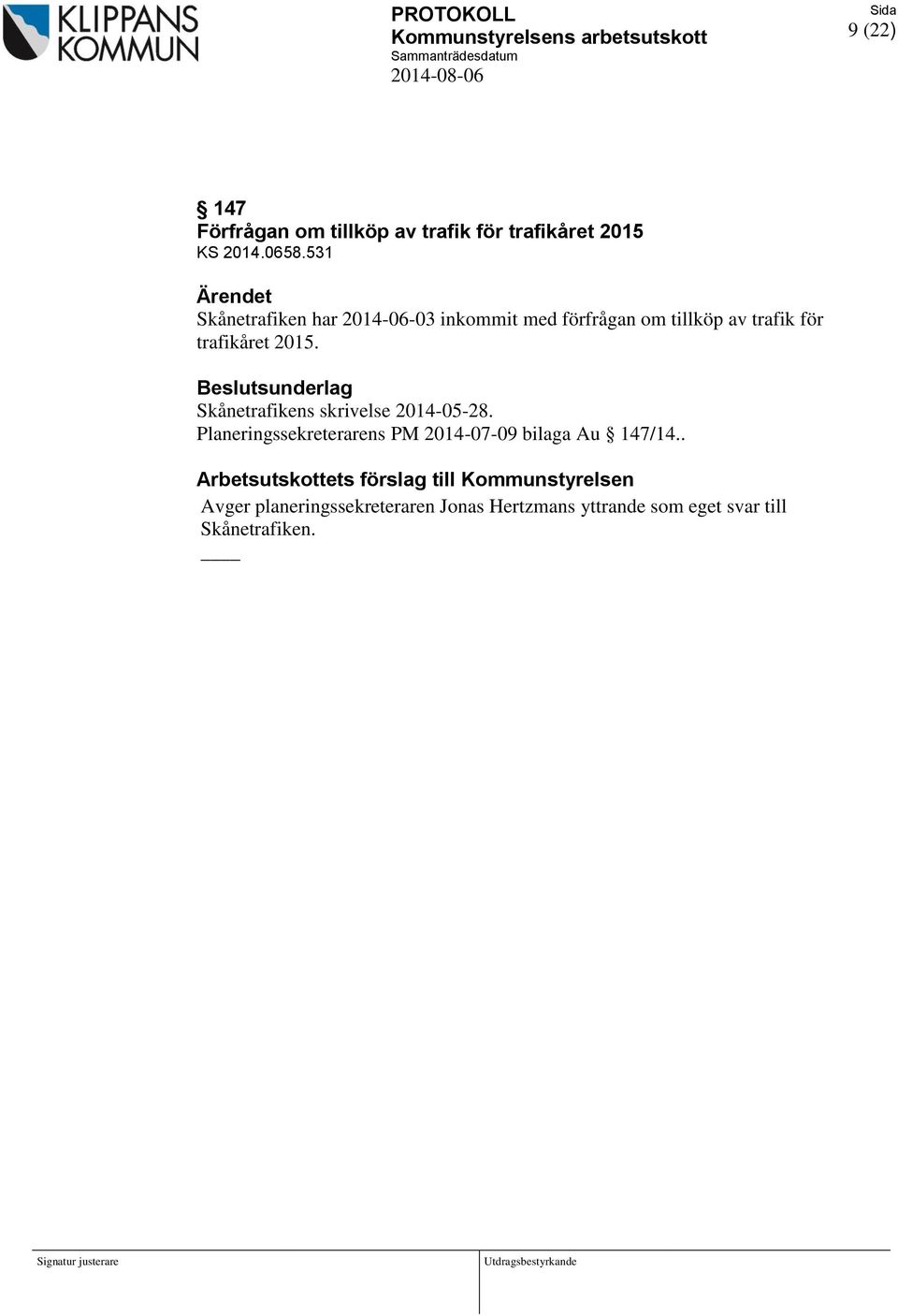 Beslutsunderlag Skånetrafikens skrivelse 2014-05-28. Planeringssekreterarens PM 2014-07-09 bilaga Au 147/14.