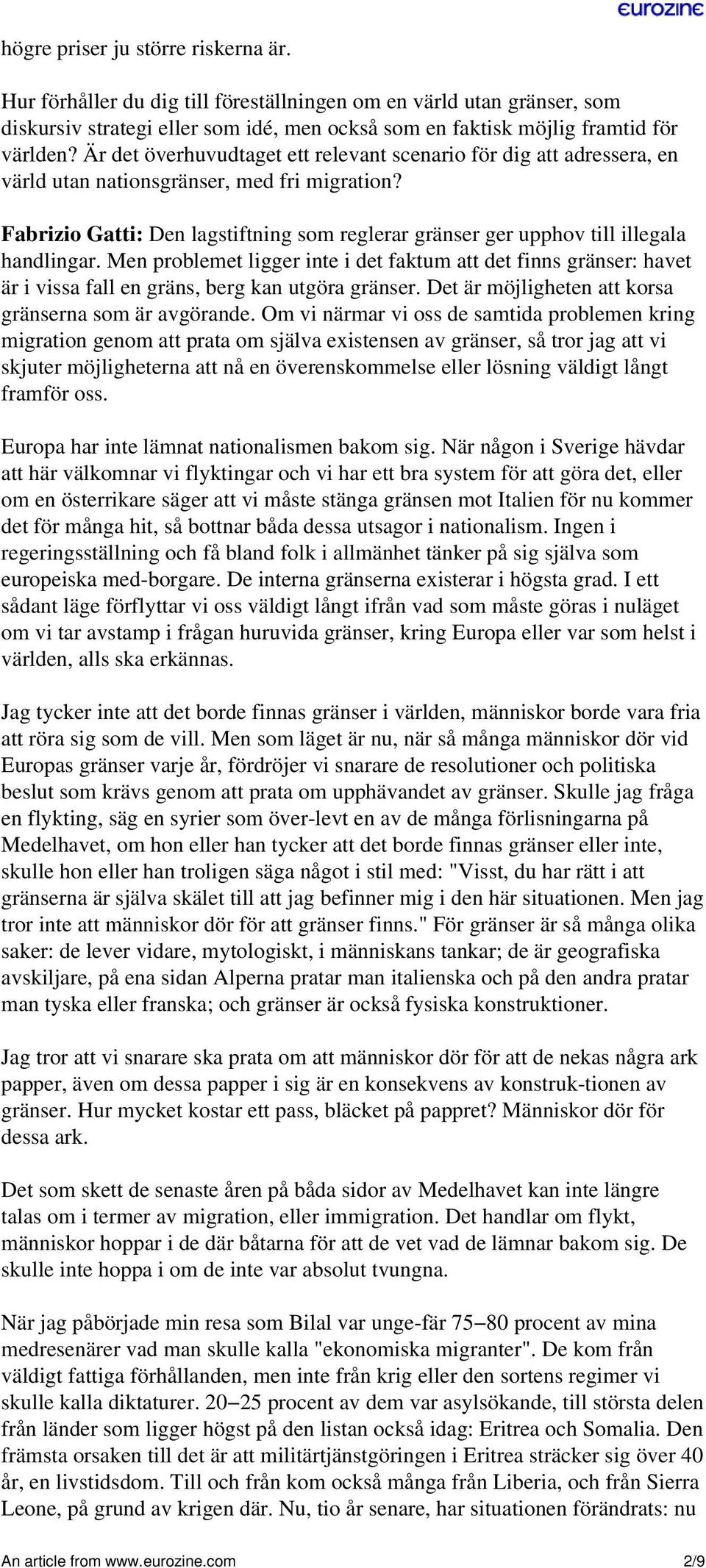 Fabrizio Gatti: Den lagstiftning som reglerar gränser ger upphov till illegala handlingar.