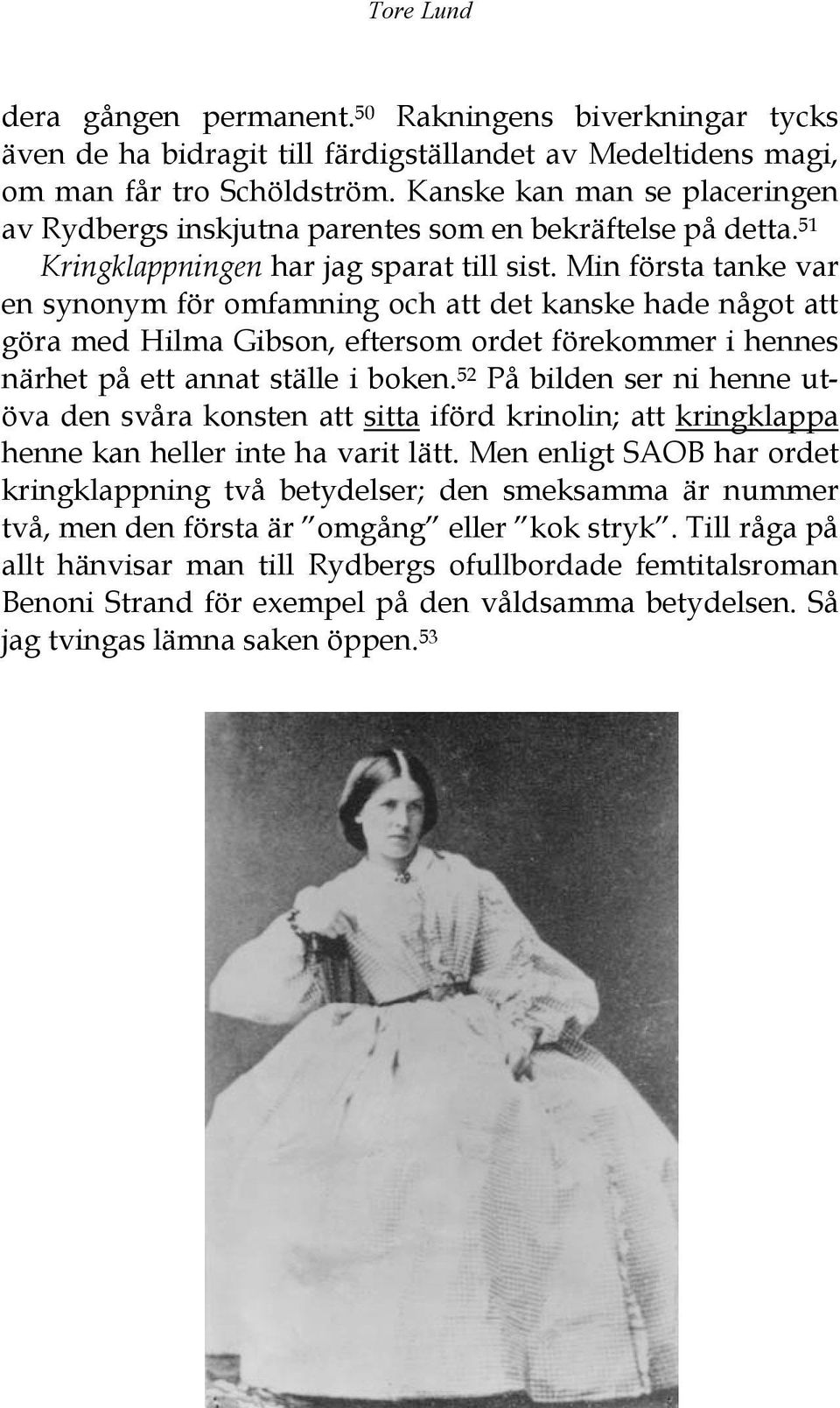 Min första tanke var en synonym för omfamning och att det kanske hade något att göra med Hilma Gibson, eftersom ordet förekommer i hennes närhet på ett annat ställe i boken.