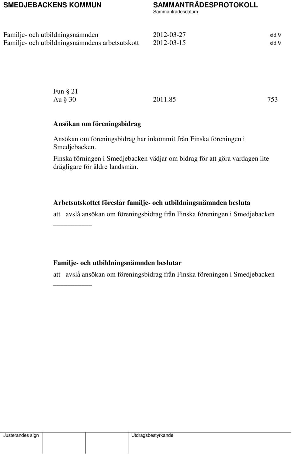 Finska förningen i Smedjebacken vädjar om bidrag för att göra vardagen lite drägligare för äldre landsmän.