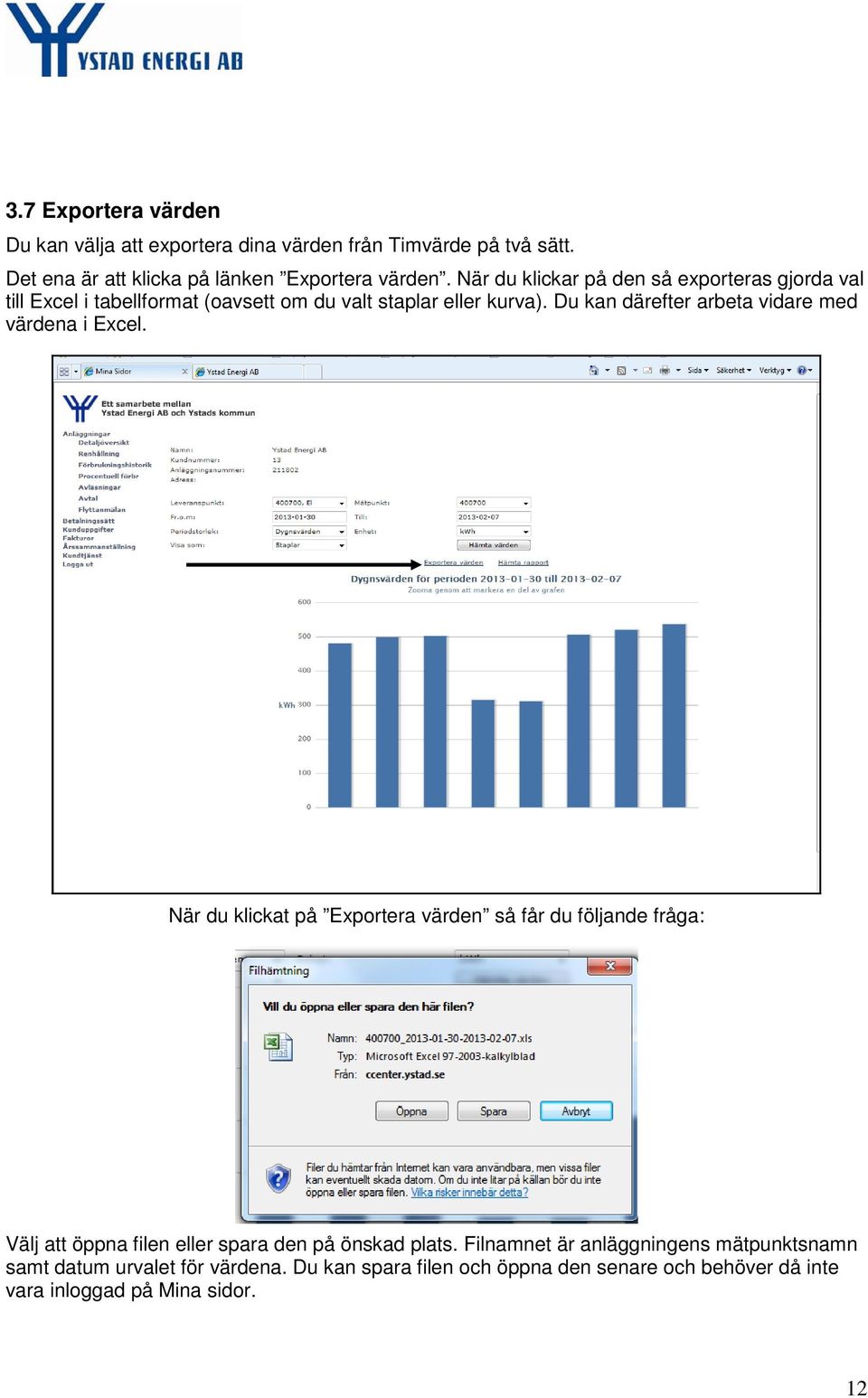 Du kan därefter arbeta vidare med värdena i Excel.