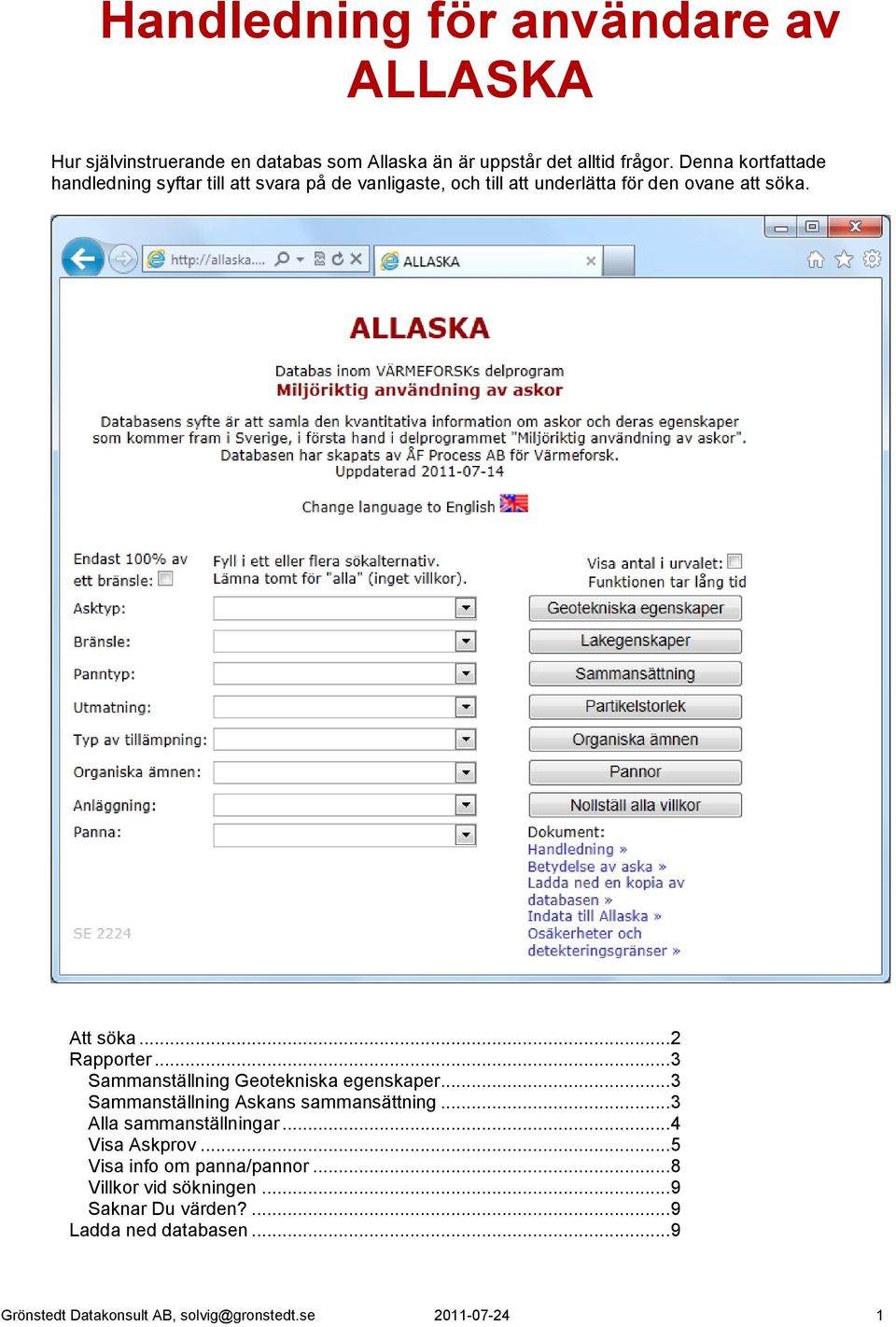 .. 3 Sammanställning Geotekniska egenskaper... 3 Sammanställning Askans sammansättning... 3 Alla sammanställningar... 4 Visa Askprov.