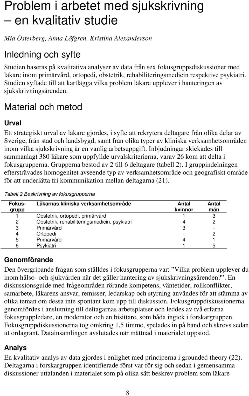 Studien syftade till att kartlägga vilka problem läkare upplever i hanteringen av sjukskrivningsärenden.