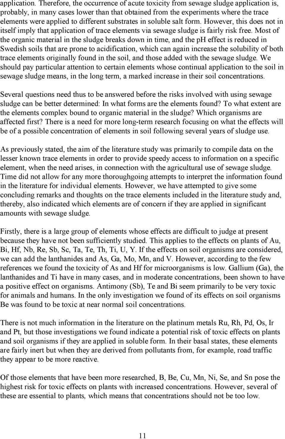 substrates in soluble salt form. However, this does not in itself imply that application of trace elements via sewage sludge is fairly risk free.