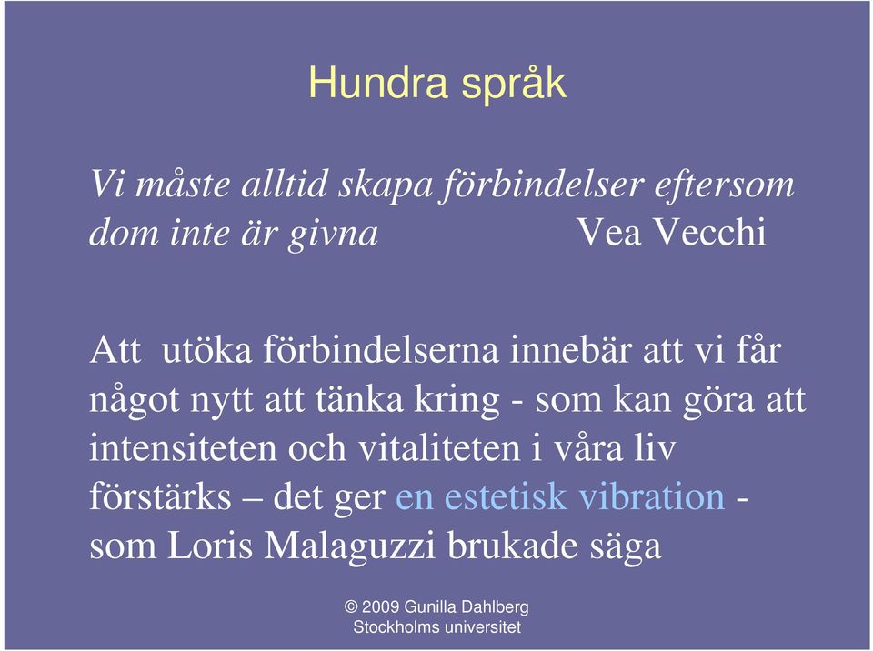 att tänka kring - som kan göra att intensiteten och vitaliteten i våra