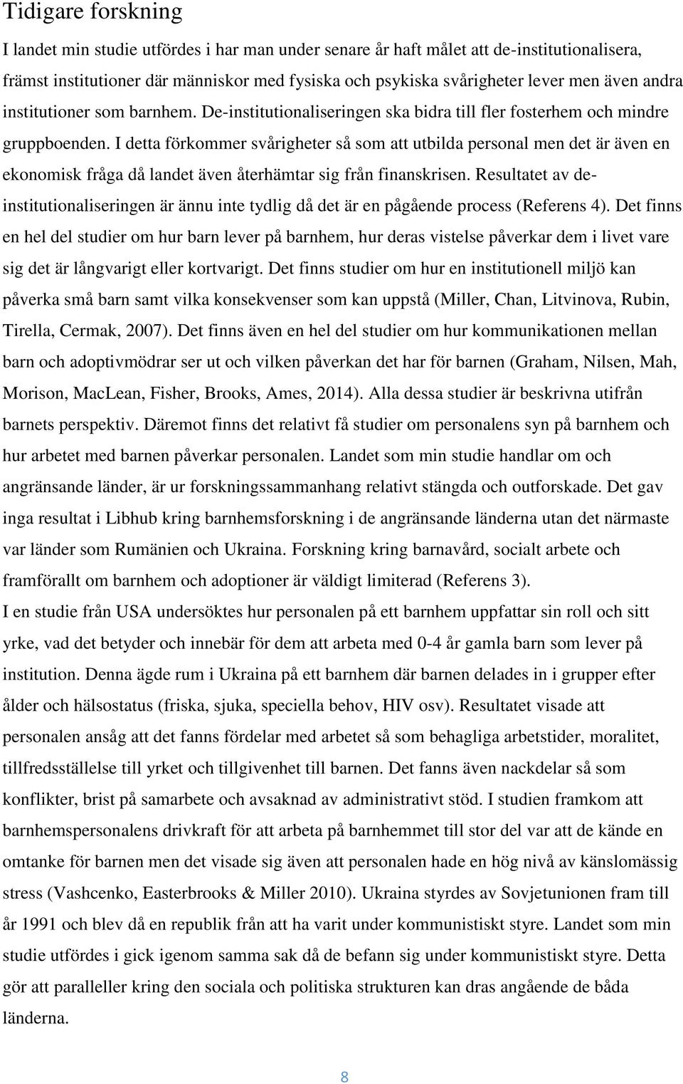 I detta förkommer svårigheter så som att utbilda personal men det är även en ekonomisk fråga då landet även återhämtar sig från finanskrisen.