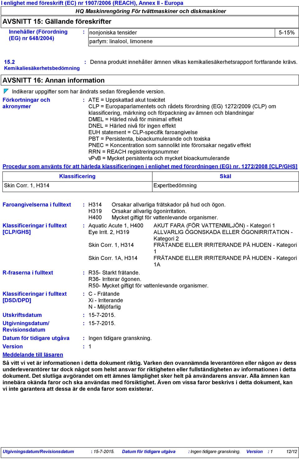 AVSNITT 16 Annan information Indikerar uppgifter som har ändrats sedan föregående version.