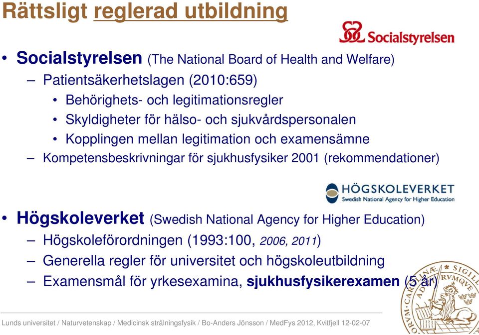Kompetensbeskrivningar för sjukhusfysiker 2001 (rekommendationer) Högskoleverket (Swedish National Agency for Higher Education)