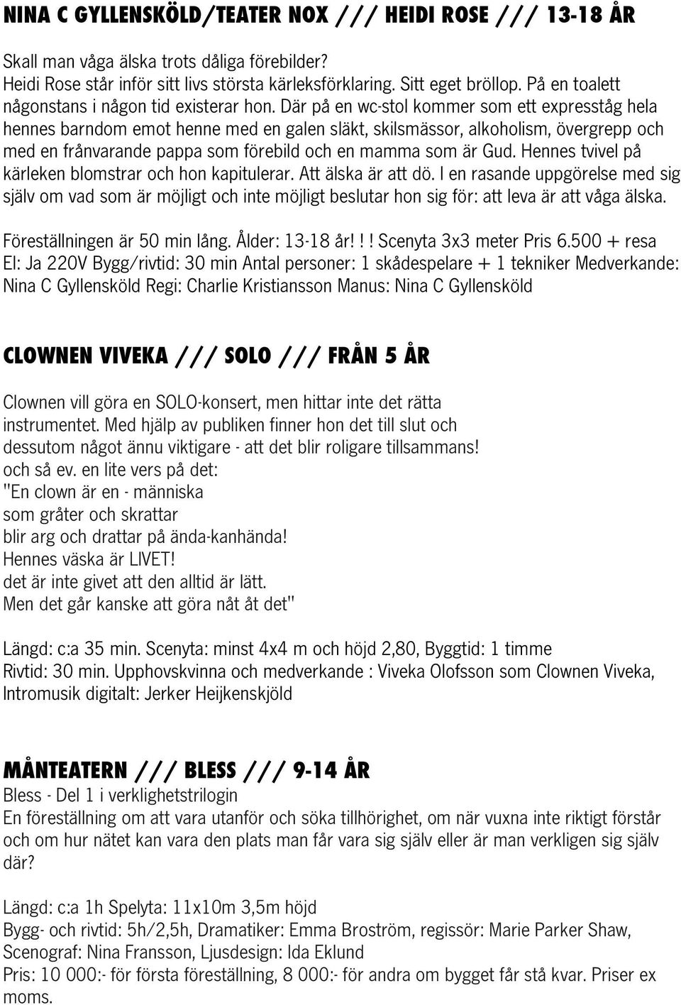 Där på en wc-stol kommer som ett expresståg hela hennes barndom emot henne med en galen släkt, skilsmässor, alkoholism, övergrepp och med en frånvarande pappa som förebild och en mamma som är Gud.