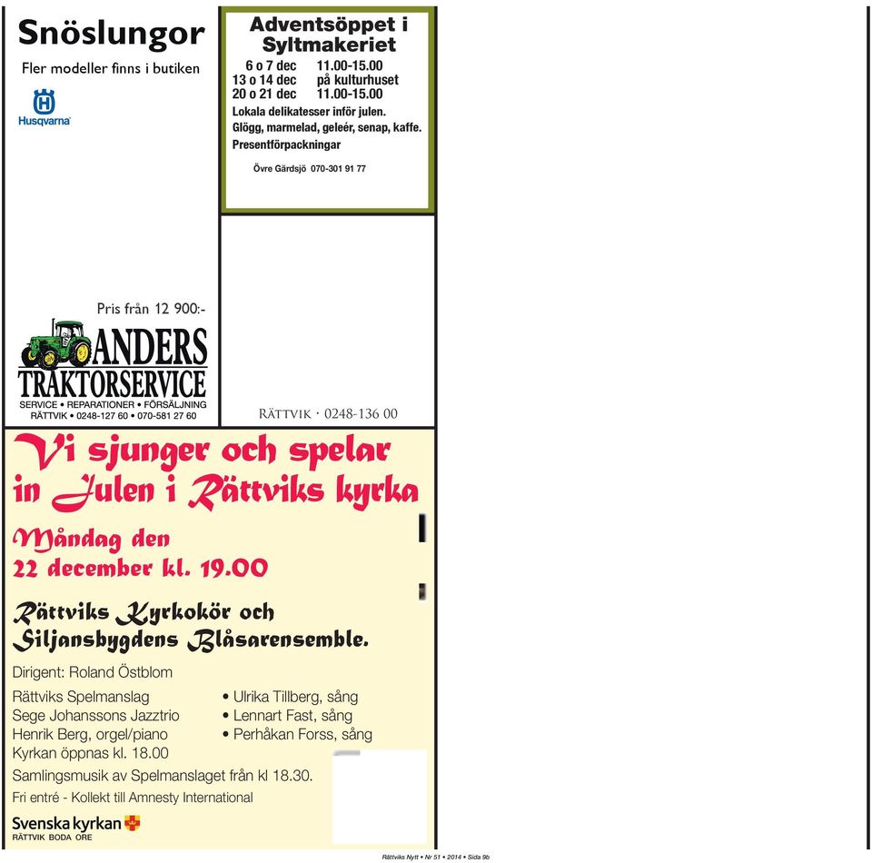 00 Rättvik 0248-136 00 Vi sjunger och spelar in Julen i Rättviks kyrka Rättviks Kyrkokör och Siljansbygdens Blåsarensemble.