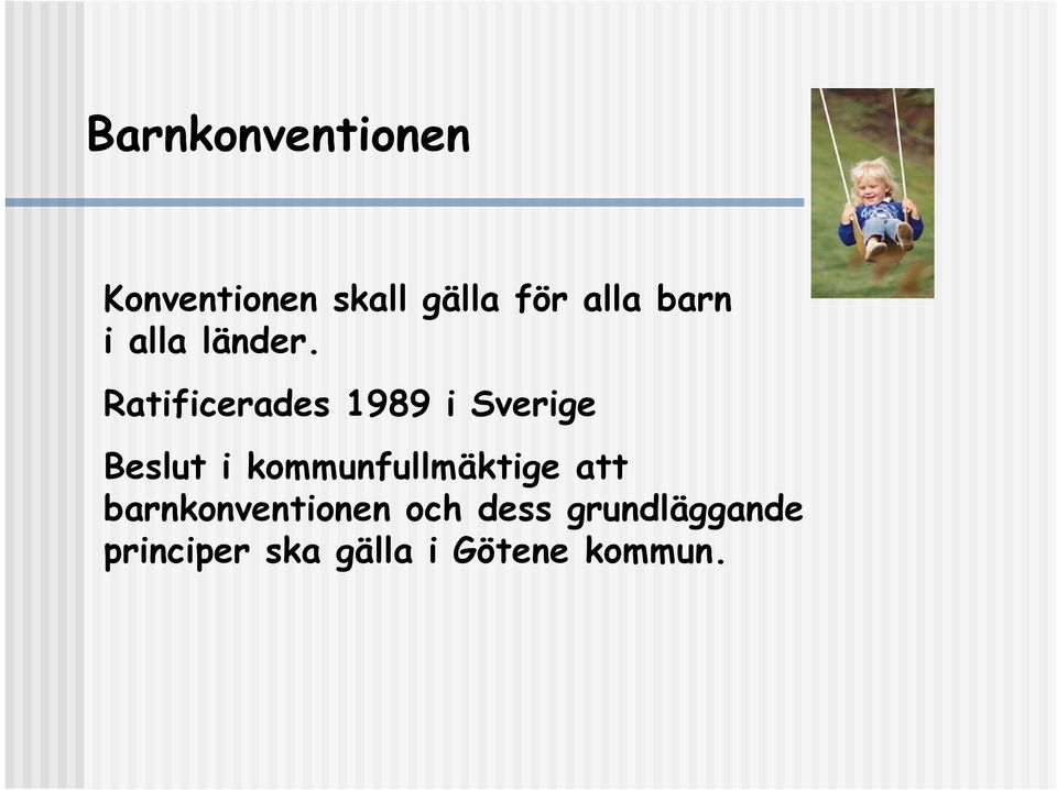 Ratificerades 1989 i Sverige Beslut i