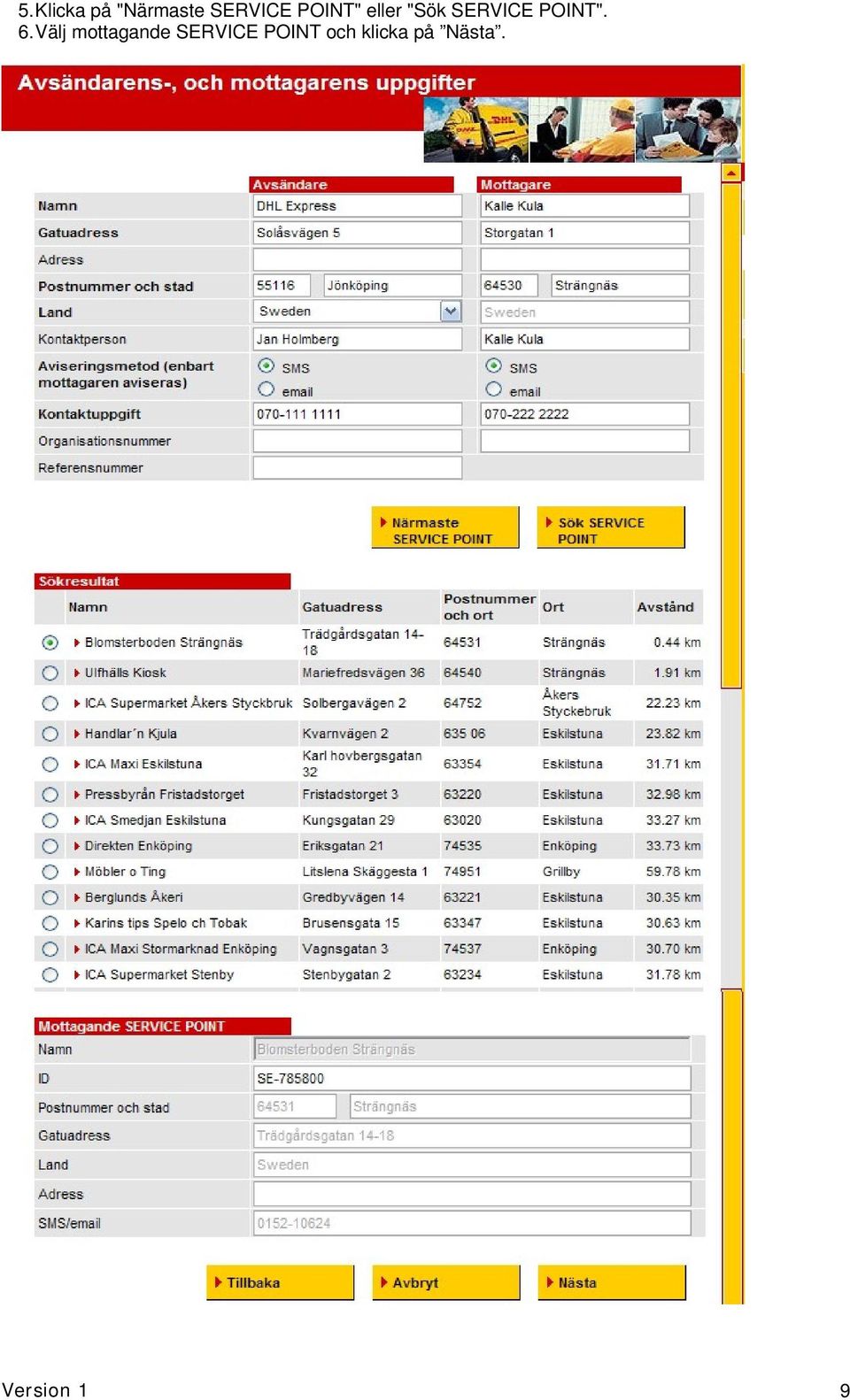 6. Välj mottagande SERVICE POINT