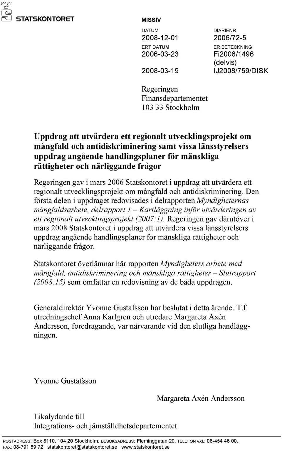 Statskontoret i uppdrag att utvärdera ett regionalt utvecklingsprojekt om mångfald och antidiskriminering.