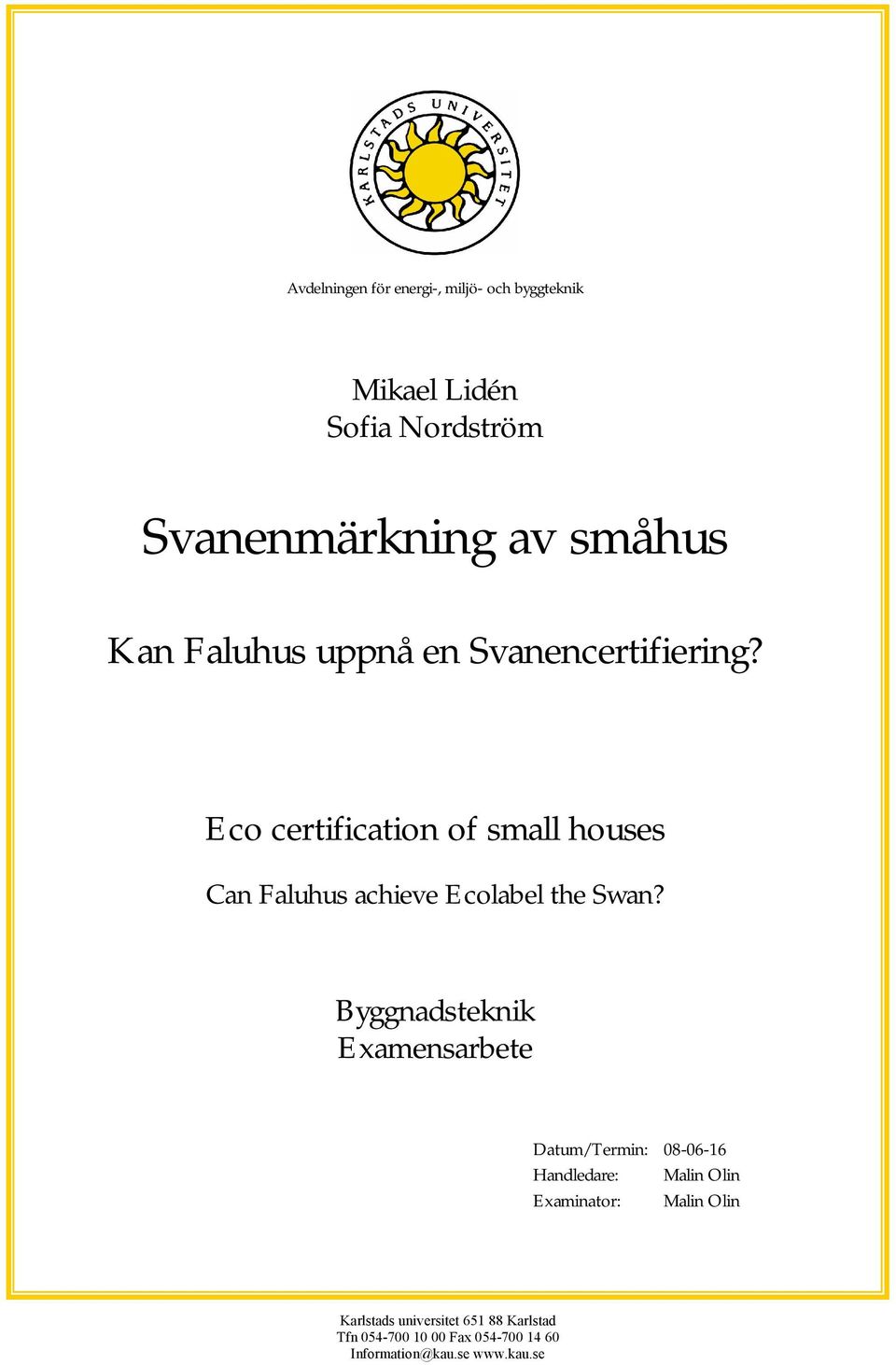 Eco certification of small houses Can Faluhus achieve Ecolabel the Swan?