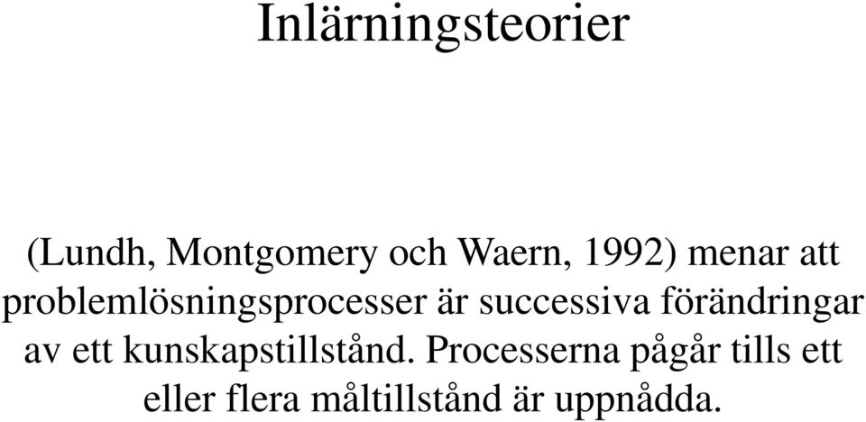 successiva förändringar av ett kunskapstillstånd.