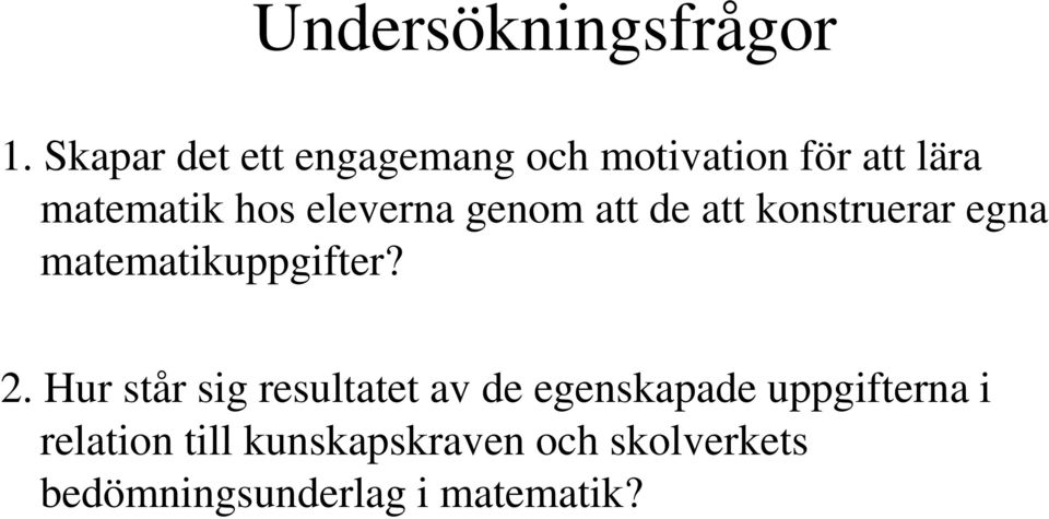 eleverna genom att de att konstruerar egna matematikuppgifter? 2.