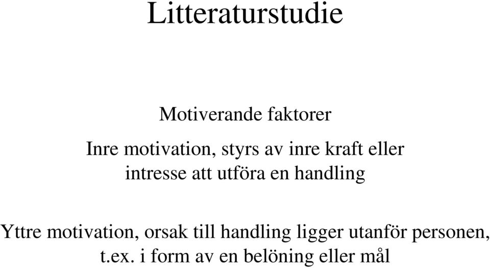 utföra en handling Yttre motivation, orsak till