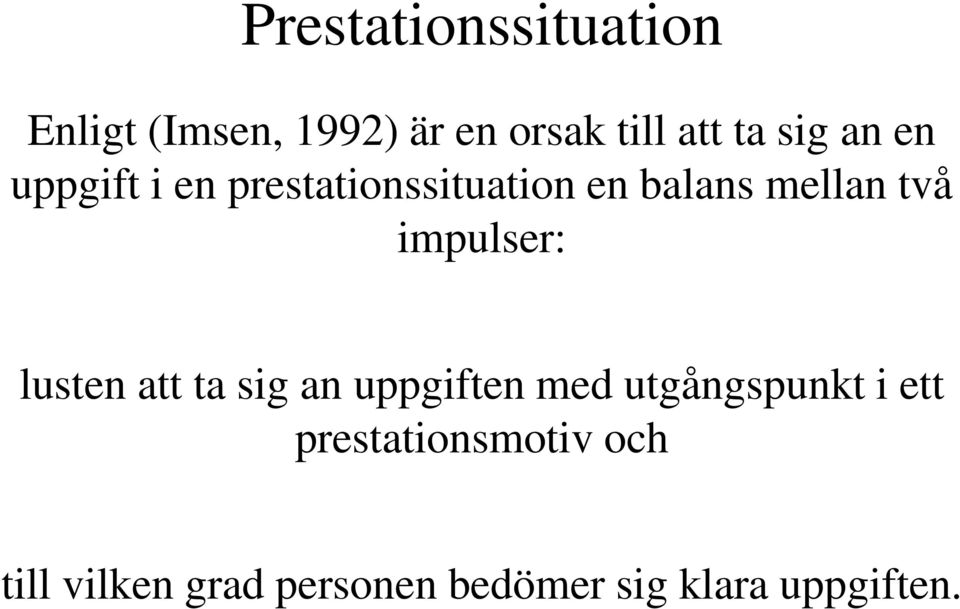 impulser: lusten att ta sig an uppgiften med utgångspunkt i ett