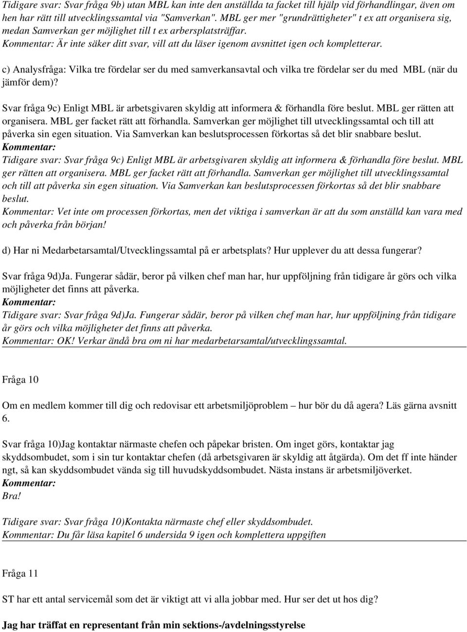 c) Analysfråga: Vilka tre fördelar ser du med samverkansavtal och vilka tre fördelar ser du med MBL (när du jämför dem)?