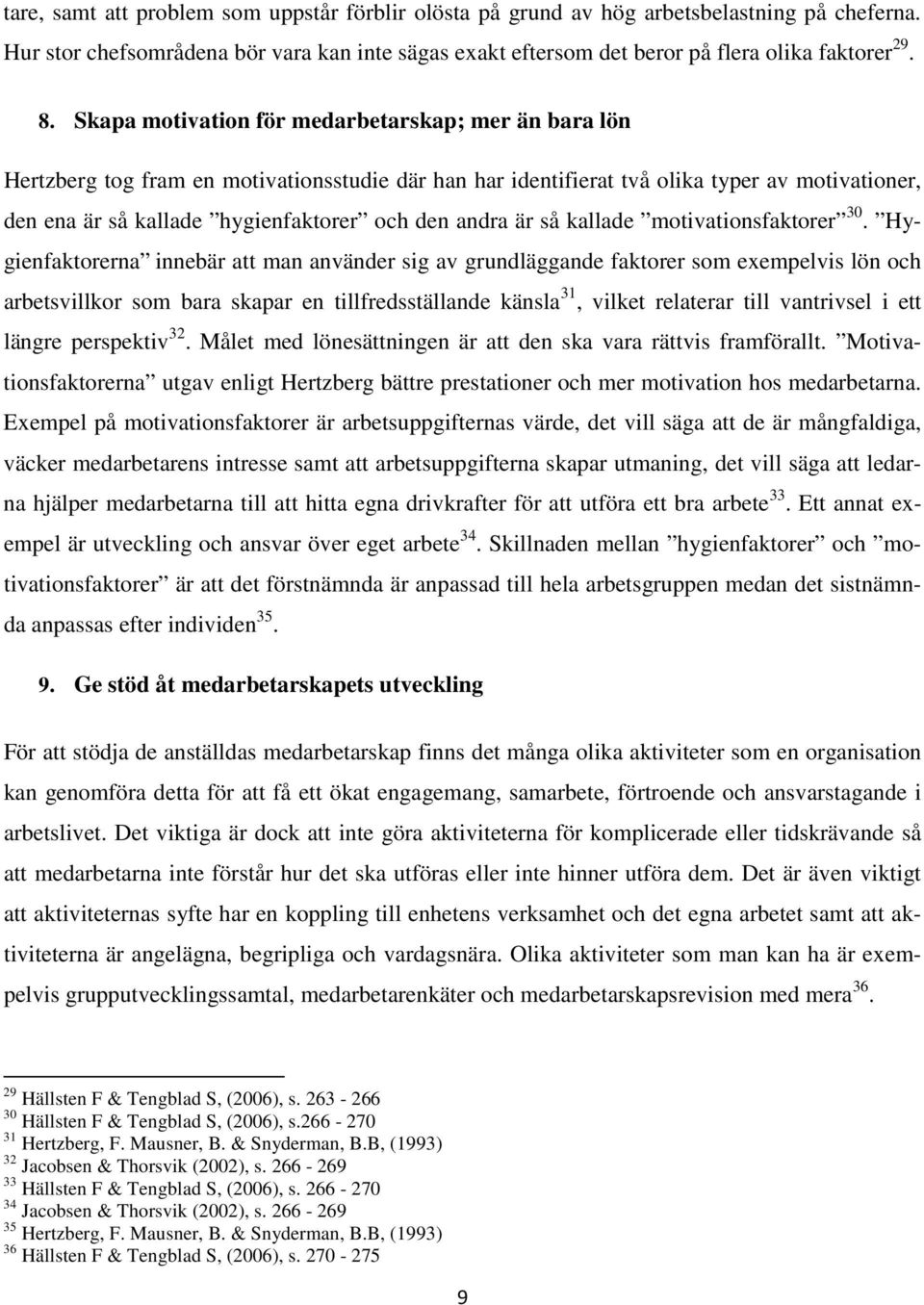 andra är så kallade motivationsfaktorer 30.