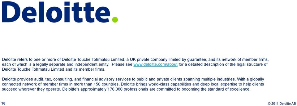 Deloitte provides audit, tax, consulting, and financial advisory services to public and private clients spanning multiple industries.