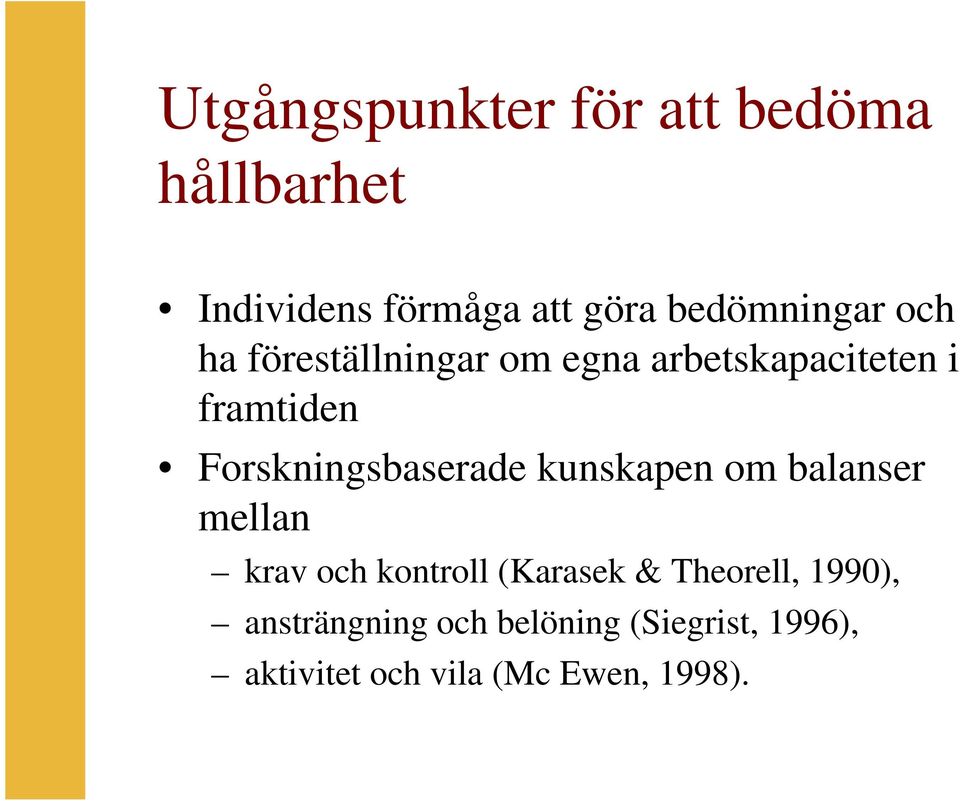 Forskningsbaserade kunskapen om balanser mellan krav och kontroll (Karasek &